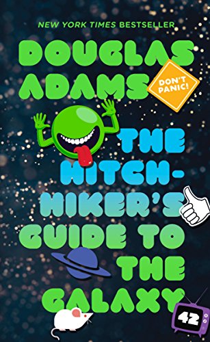 The Hitchhiker's Guide to the Galaxy, by Douglas Adams